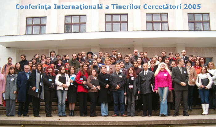 Conferinta Internationala a Tinerilor Cercetatori, editia III, noiembrie 2005, Chisinau, Moldova